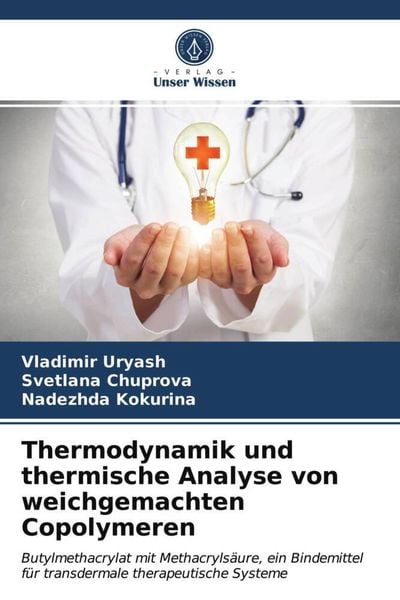 Thermodynamik und thermische Analyse von weichgemachten Copolymeren, Taschenbuch von Vladimir Ur'yash , Svetlana Chuprova , Nadezhda Kokurina, Verlag