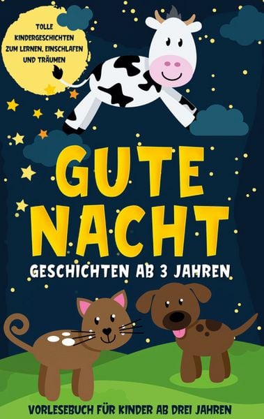 Produktbild: Gute Nacht Geschichten ab 3 Jahren: Tolle Kindergeschichten zum Lernen, Einschlafen und Tr&auml;umen - Vorlesebuch f&uuml;r Kinder ab drei Jahren