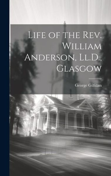 Produktbild: Life of the Rev. William Anderson, Ll.D., Glasgow