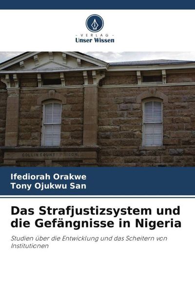 Produktbild: Das Strafjustizsystem und die Gef&auml;ngnisse in Nigeria