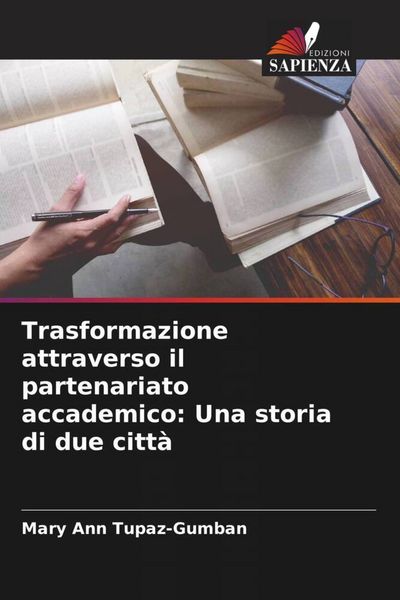 Produktbild: Trasformazione attraverso il partenariato accademico: Una storia di due citt&agrave;