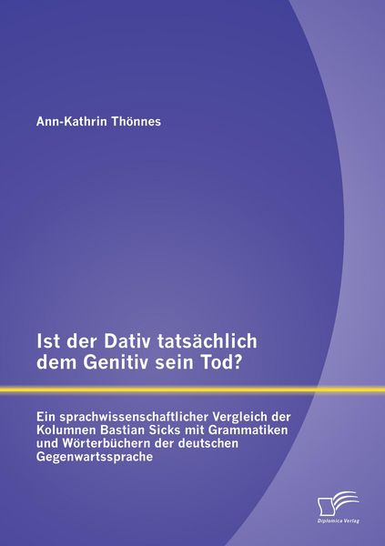 Produktbild: Ist der Dativ tats&auml;chlich dem Genitiv sein Tod? Ein sprachwissenschaftlicher Ver