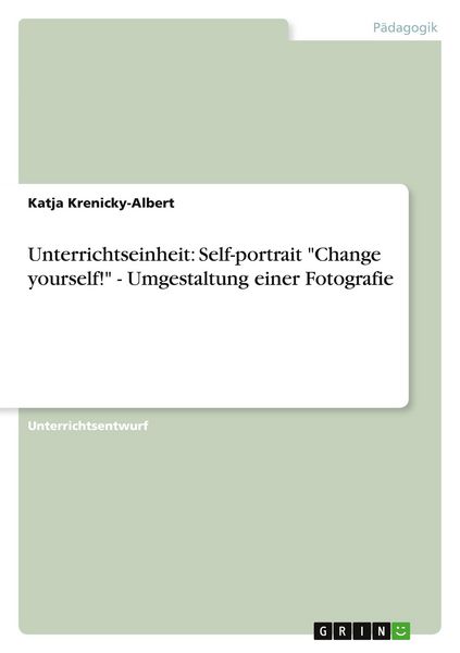 Produktbild: Unterrichtseinheit: Self-portrait "Change yourself!" - Umgestaltung einer Fotografie