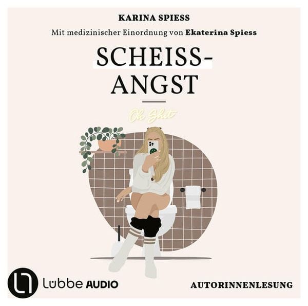 Produktbild: Schei&szlig;-Angst - Schonungslos ehrlich &uuml;ber Reizdarm, Panikattacken und Klo-Sessions von Karina Spiess