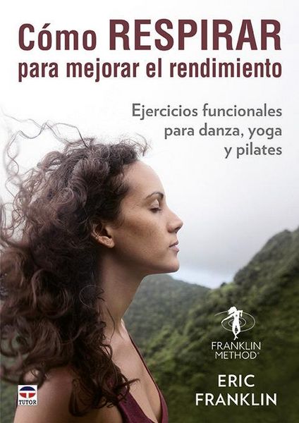 Produktbild: C&oacute;mo respirar para mejorar el rendimiento : ejercicios funcionales para danza, yoga y pilates