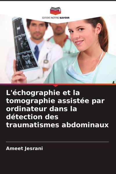 Produktbild: L'&eacute;chographie et la tomographie assist&eacute;e par ordinateur dans la d&eacute;tection des traumatismes abdominaux