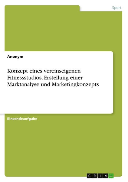 Produktbild: Konzept eines vereinseigenen Fitnessstudios. Erstellung einer Marktanalyse und Marketingkonzepts