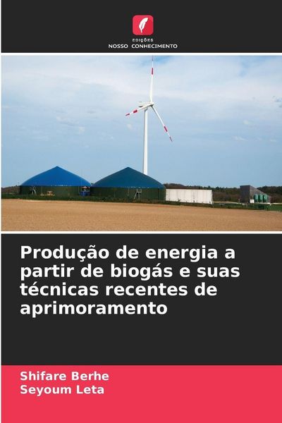 Produktbild: Produ&ccedil;&atilde;o de energia a partir de biog&aacute;s e suas t&eacute;cnicas recentes de aprimoramento