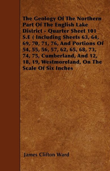 Produktbild: The Geology Of The Northern Part Of The English Lake District - Quarter Sheet 101 S.E ( Including Sheets 63, 64, 69, 70, 71, 76, And Portions Of 54, 5