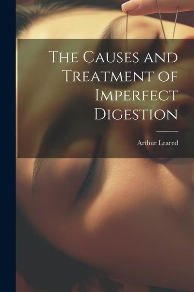 Produktbild: The Causes and Treatment of Imperfect Digestion