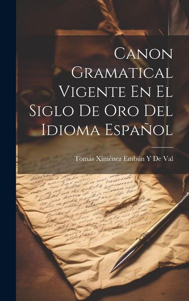 Produktbild: Canon Gramatical Vigente En El Siglo De Oro Del Idioma Espa&ntilde;ol