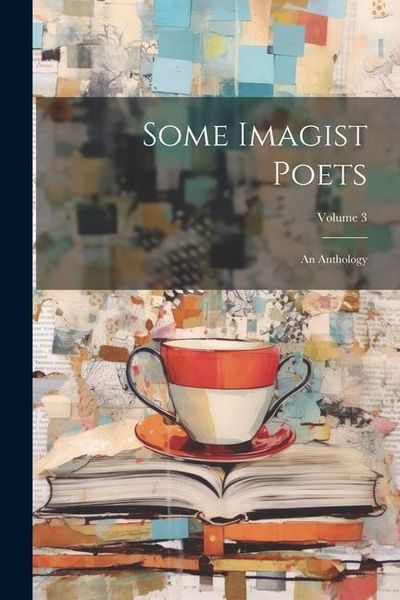Produktbild: Some Imagist Poets: An Anthology; Volume 3