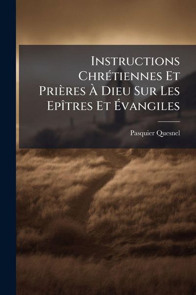 Produktbild: Instructions Chr&Atilde;(c)tiennes Et Pri&egrave;res &Atilde; Dieu Sur Les Ep&Atilde;(R)tres Et &Atilde;vangiles