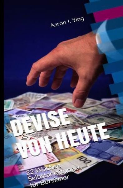 Produktbild: DEVISE VON HEUTE - ... / DEVISE VON HEUTE - 22 Wochen Selbstanleitungen für Börsianer