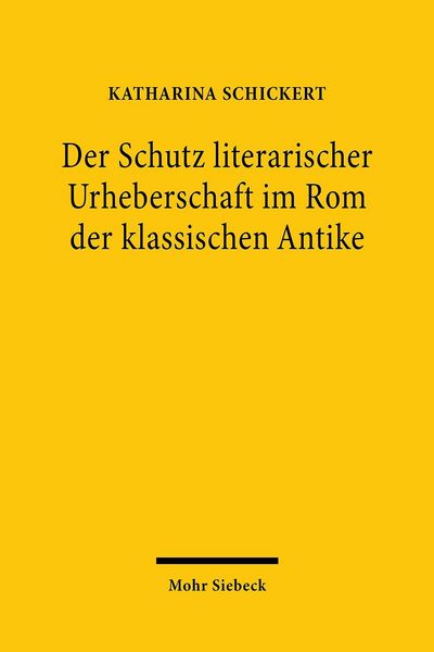 Produktbild: Der Schutz literarischer Urheberschaft im Rom der klassischen Antike