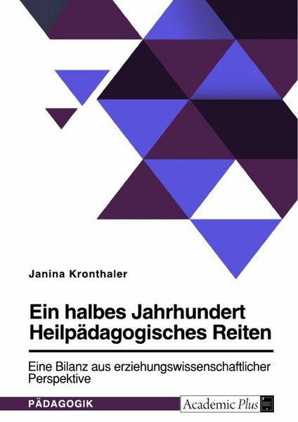 Ein halbes Jahrhundert Heilpädagogisches Reiten. Eine Bilanz aus erziehungswissenschaftlicher Perspektive, Taschenbuch von Janina Kronthaler, BoD -