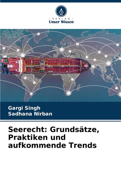 Seerecht: Grundsätze, Praktiken und aufkommende Trends, Taschenbuch von Gargi Singh , Sadhana Nirban, Verlag Unser Wissen, 9786208028619