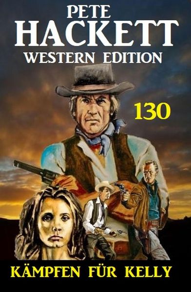Produktbild: K&auml;mpfen f&uuml;r Kelly: Pete Hackett Western Edition 130