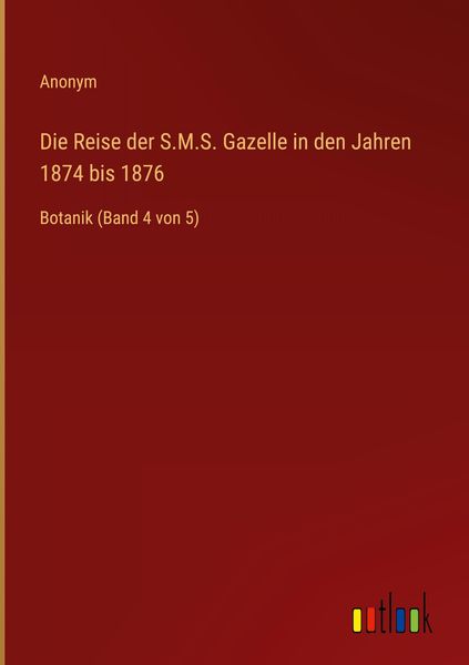 Produktbild: Die Reise der S.M.S. Gazelle in den Jahren 1874 bis 1876