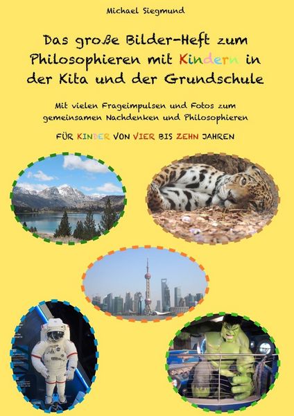 Produktbild: Das gro&szlig;e Bilder-Heft zum Philosophieren mit Kindern in der Kita und der Grundschule
