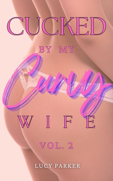 Produktbild: Cucked by my Curvy Wife, Volume 2