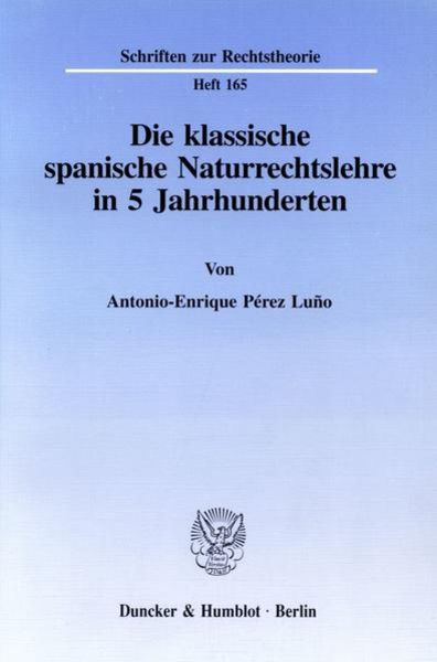 Die klassische spanische Naturrechtslehre in 5 Jahrhunderten.
