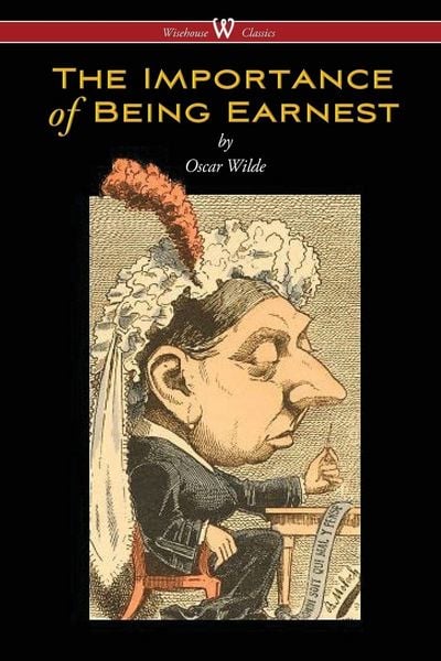 Produktbild: The Importance of Being Earnest (Wisehouse Classics Edition)