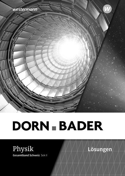 Produktbild: Dorn/Bader Physik - Ausgabe 2021 f&uuml;r die Sekundarstufe II in der Schweiz