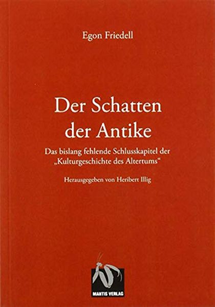 Der Schatten der Antike, Taschenbuch von Egon Friedell, Mantis Verlag, 978-3-928852-55-5