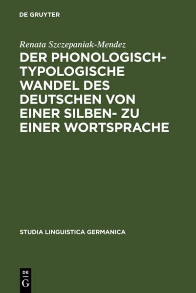Der phonologisch-typologische Wandel des Deutschen von einer Silben- zu einer Wortsprache, Gebundene Ausgabe von Renata Szczepaniak, De Gruyter,
