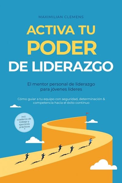 Produktbild: Activa tu PODER de liderazgo - El mentor personal de liderazgo para j&oacute;venes l&iacute;deres: C&oacute;mo guiar a tu equipo con seguridad, determinaci&oacute;n & competencia
