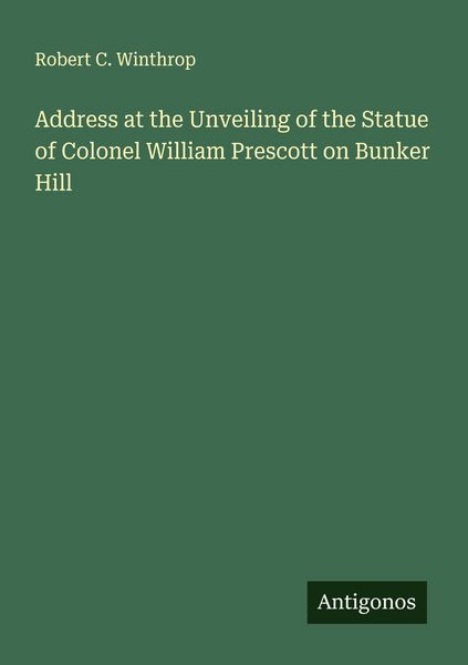 Produktbild: Address at the Unveiling of the Statue of Colonel William Prescott on Bunker Hill