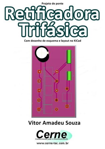 Produktbild: Projeto De Ponte Retificadora Trif&aacute;sica Com Desenho De Esquema E Layout No Kicad