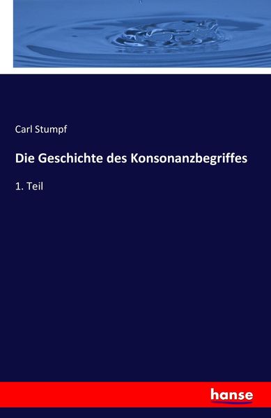 Die Geschichte des Konsonanzbegriffes, Taschenbuch von Carl Stumpf, Hansebooks, 9783742879516