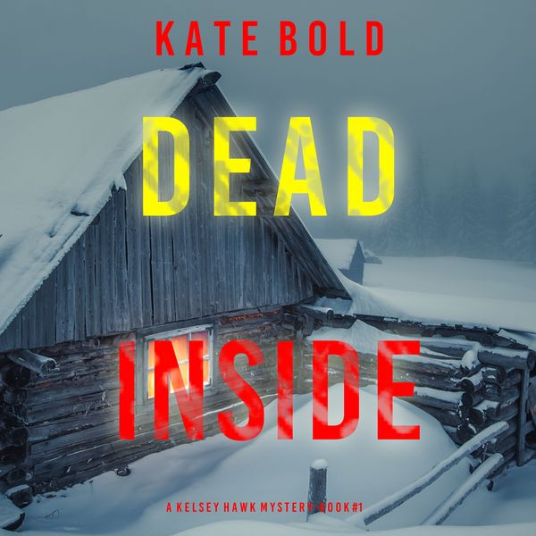 Produktbild: Dead Inside (A Kelsey Hawk FBI Suspense Thriller&mdash;Book One)