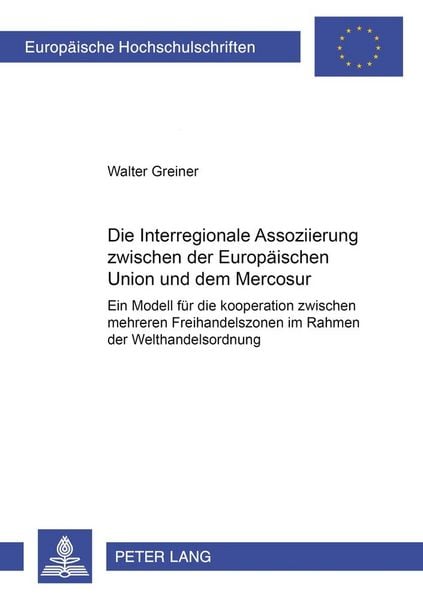 Produktbild: Die Interregionale Assoziierung zwischen der Europ&auml;ischen Union und dem Mercosur