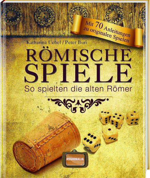 Römische Spiele, Gebundene Ausgabe von Katharina Uebel,Peter Buri, Regionalia Verlag, 978-3-939722-32-8