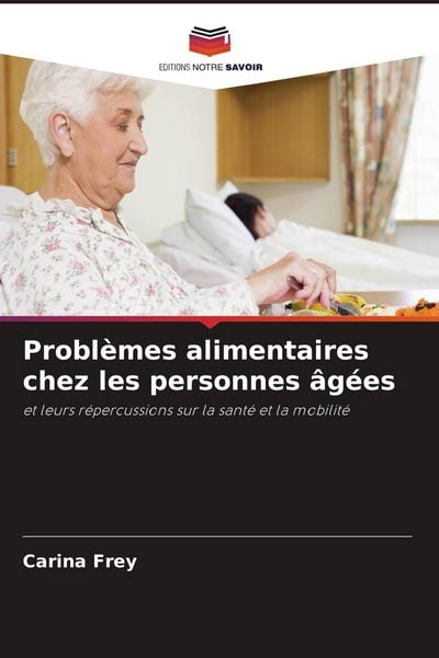 Produktbild: Probl&egrave;mes alimentaires chez les personnes &acirc;g&eacute;es
