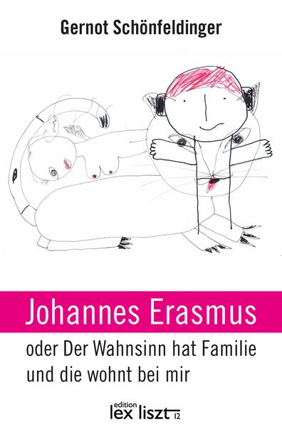 Produktbild: Johannes Erasmus oder Der Wahnsinn hat Familie und die wohnt bei mir
