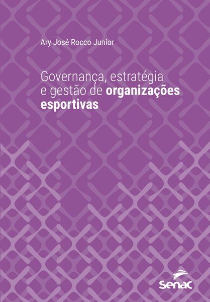 Produktbild: Governan&ccedil;a, estrat&eacute;gia e gest&atilde;o de organiza&ccedil;&otilde;es esportivas