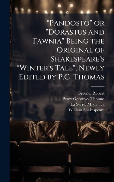 Produktbild: "Pandosto" or "Dorastus and Fawnia" Being the Original of Shakespeare's "Winter's Tale", Newly Edited by P.G. Thomas