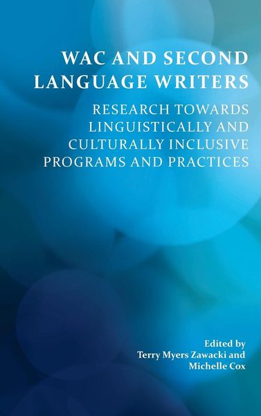 Produktbild: Wac and Second Language Writers: Research Towards Linguistically and Culturally Inclusive Programs and Practices