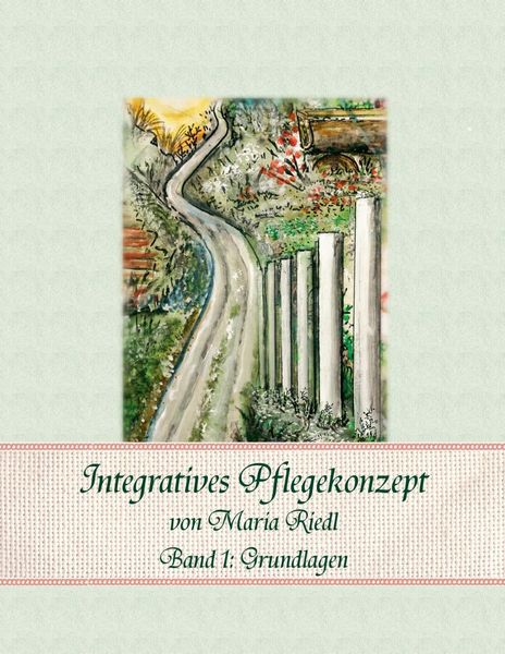 Produktbild: Integratives Pflegekonzept, Band 1: Grundlagen
