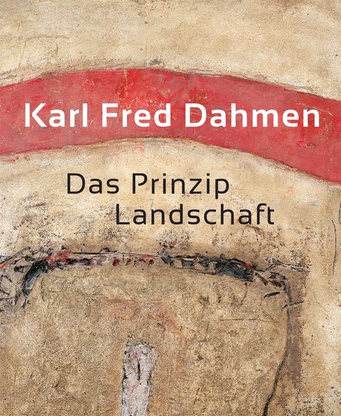 Produktbild: Karl Fred Dahmen. Das Prinzip Landschaft