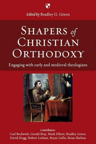 Produktbild: Shapers of Christian Orthodoxy - Engaging With Early And Medieval Theologians