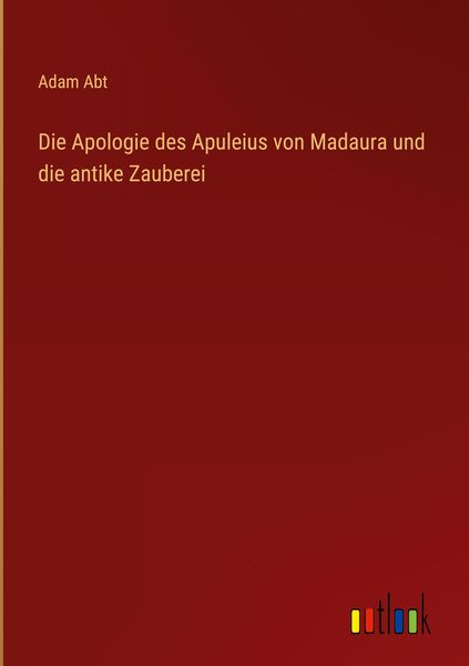 Produktbild: Die Apologie des Apuleius von Madaura und die antike Zauberei