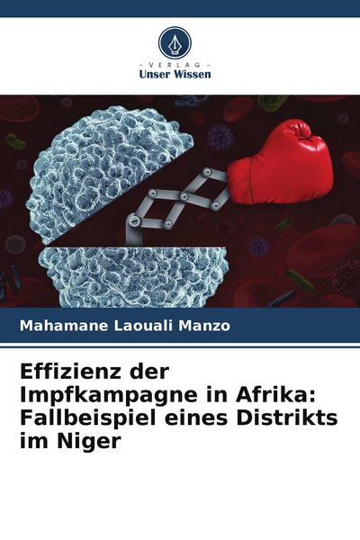 Effizienz der Impfkampagne in Afrika: Fallbeispiel eines Distrikts im Niger, Taschenbuch von Mahamane Laouali Manzo, Verlag Unser Wissen,