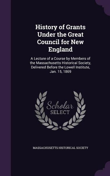 Produktbild: History of Grants Under the Great Council for New England