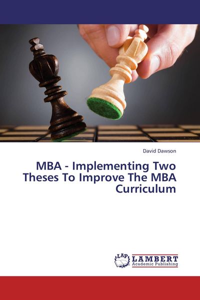 Produktbild: MBA - Implementing Two Theses To Improve The MBA Curriculum