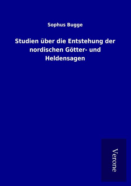 Produktbild: Studien &uuml;ber die Entstehung der nordischen G&ouml;tter- und Heldensagen